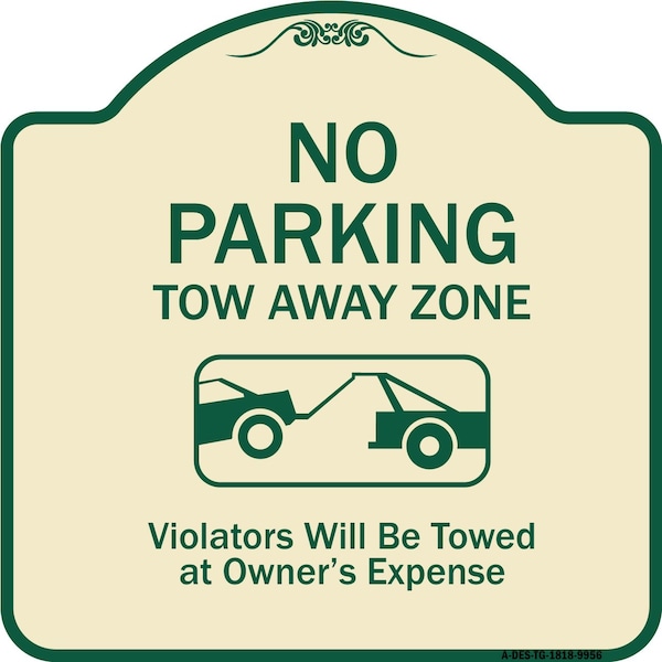Signmission Designer Series-No Parking Tow Away Zone Violators Will Be Towed Vehicle Ow, 18" x 18", TG-1818-9956 A-DES-TG-1818-9956 - main